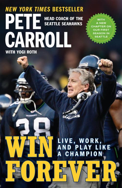 Cover of the book Win Forever by Pete Carroll, Yogi Roth, Kristoffer A. Garin, Penguin Publishing Group