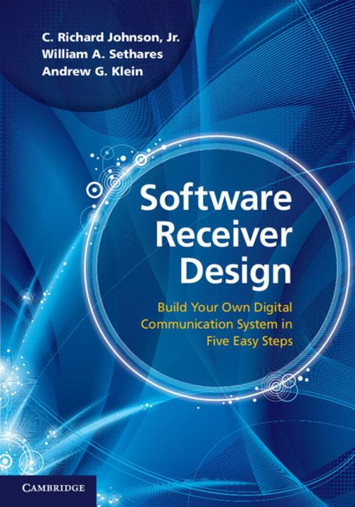 Cover of the book Software Receiver Design by C. Richard Johnson, Jr, William A. Sethares, Andrew G. Klein, Cambridge University Press