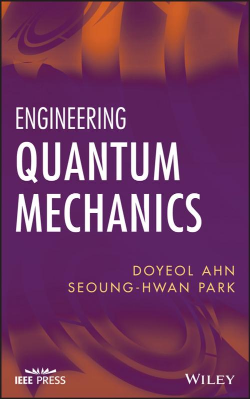 Cover of the book Engineering Quantum Mechanics by Doyeol Ahn, Seoung-Hwan Park, Wiley