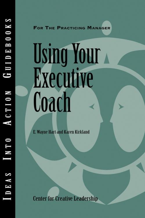 Cover of the book Using Your Executive Coach by Center for Creative Leadership (CCL), Wayne Hart, Karen Kirkland, Wiley