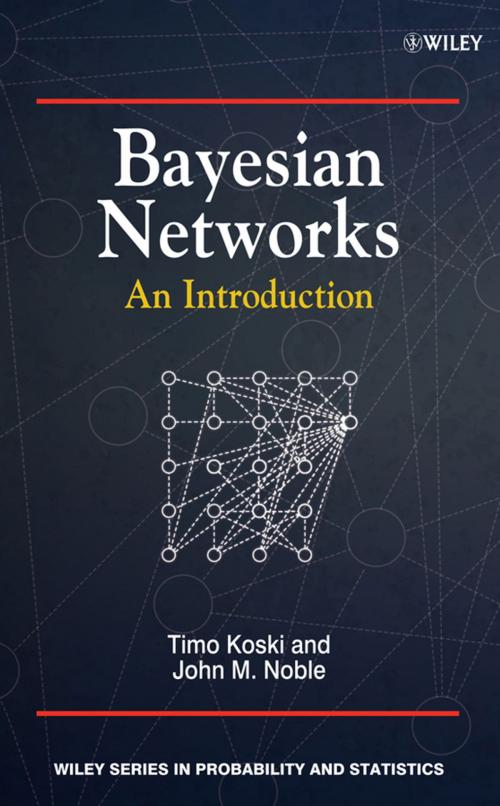 Cover of the book Bayesian Networks by Timo Koski, John Noble, Wiley