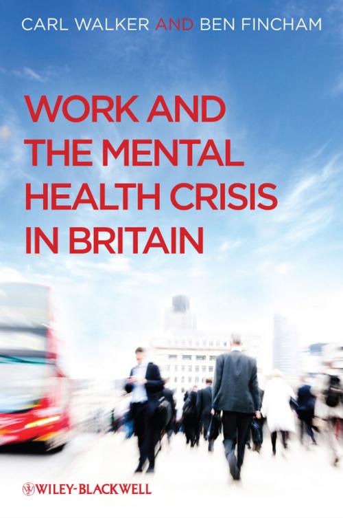 Cover of the book Work and the Mental Health Crisis in Britain by Carl Walker, Ben Fincham, Wiley