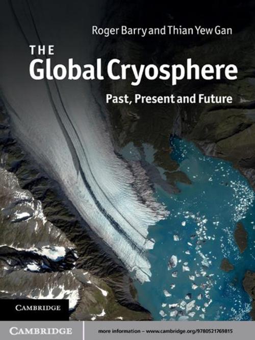 Cover of the book The Global Cryosphere by Roger Barry, Thian Yew Gan, Cambridge University Press
