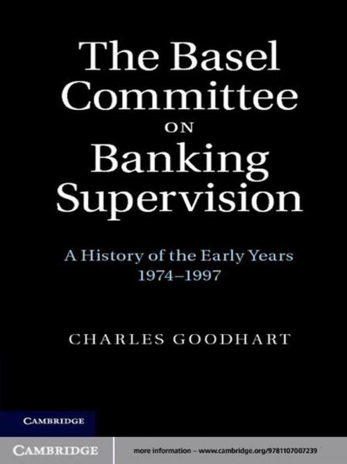 Cover of the book The Basel Committee on Banking Supervision by Charles Goodhart, Cambridge University Press
