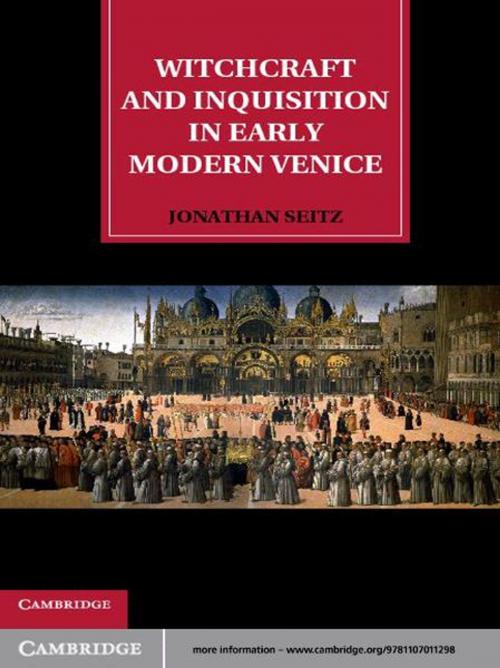Cover of the book Witchcraft and Inquisition in Early Modern Venice by Jonathan Seitz, Cambridge University Press
