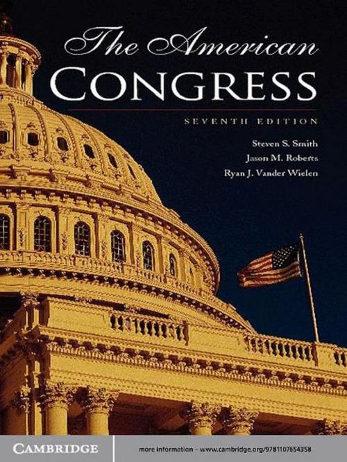 Cover of the book The American Congress by Steven S. Smith, Jason M. Roberts, Ryan J. Vander Wielen, Cambridge University Press