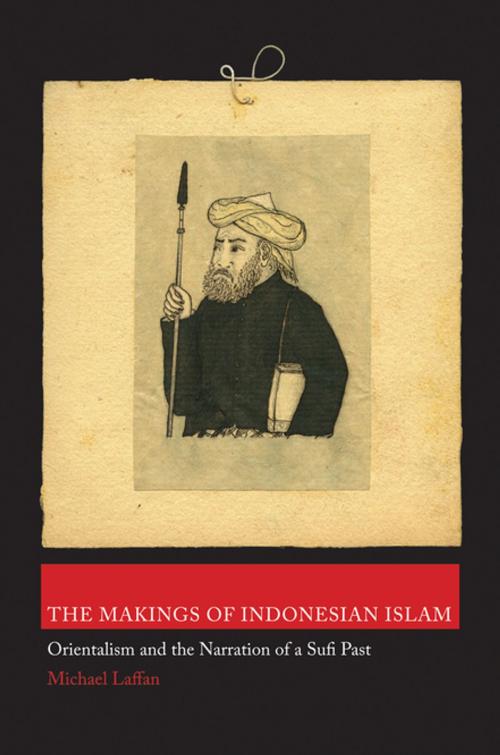 Cover of the book The Makings of Indonesian Islam by Michael Laffan, Princeton University Press