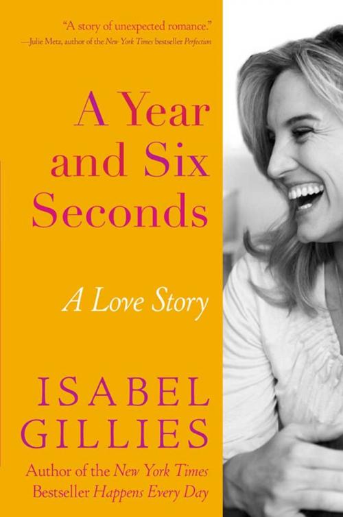 Cover of the book A Year and Six Seconds by Isabel Gillies, Hachette Books