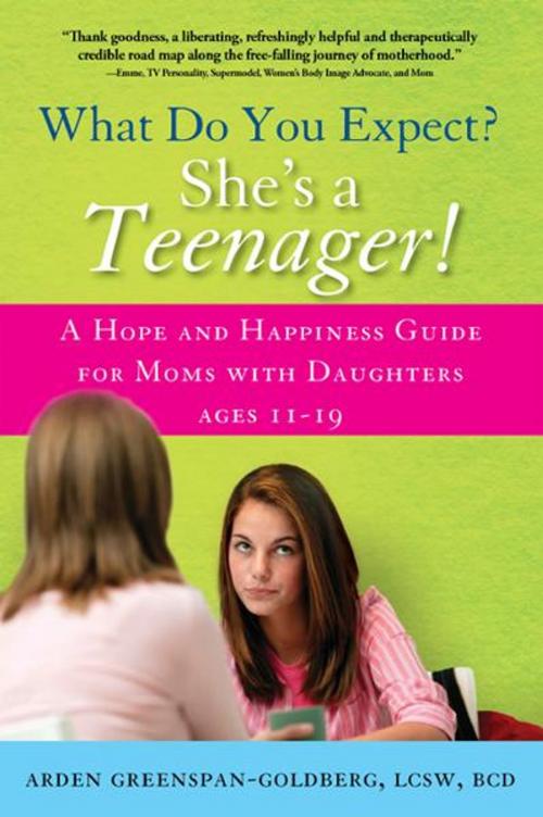 Cover of the book What Do You Expect? She's a Teenager! by Arden Greenspan-Goldberg, Sourcebooks
