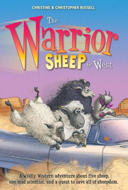 Cover of the book The Warrior Sheep Go West by Christine Russell, Christopher Russell, Sourcebooks