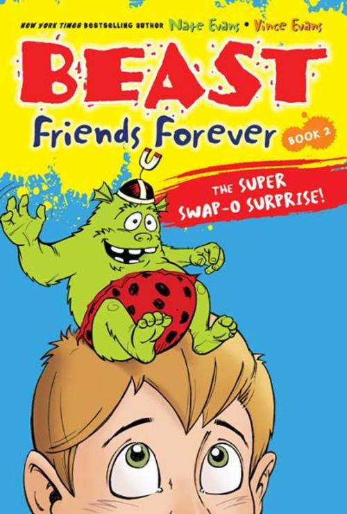 Cover of the book Beast Friends Forever: The Super Swap-O Surprise! by Nate Evans, Vince Evans, Nate Evans, Vince Evans, Sourcebooks