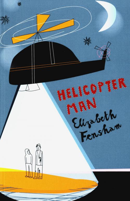 Cover of the book Helicopter Man by Elizabeth Fensham, Bloomsbury Publishing