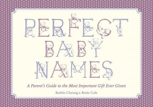 Cover of the book Perfect Baby Names by Rosie Cole, Ruthie Cheung, Orion Publishing Group