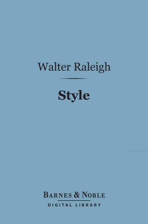 Cover of the book Style (Barnes & Noble Digital Library) by Walter Raleigh, Barnes & Noble