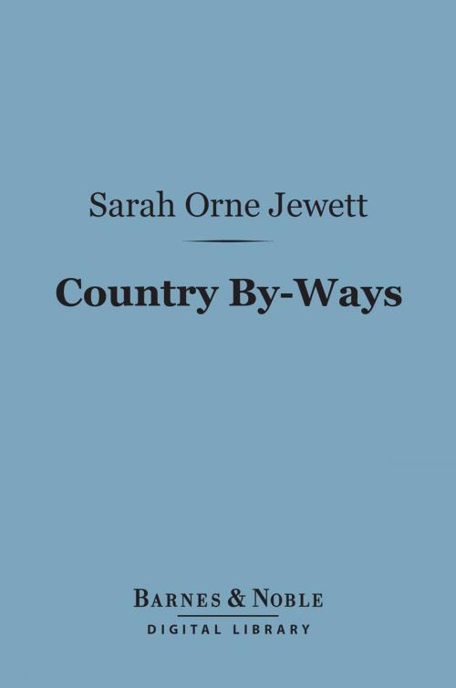 Cover of the book Country By-Ways (Barnes & Noble Digital Library) by Sarah Orne Jewett, Barnes & Noble