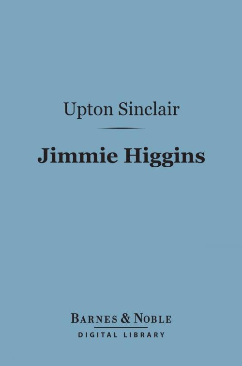 Cover of the book Jimmie Higgins (Barnes & Noble Digital Library) by Upton Sinclair, Barnes & Noble