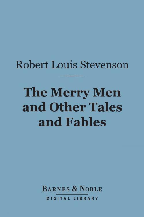 Cover of the book The Merry Men and Other Tales and Fables (Barnes & Noble Digital Library) by Robert Louis Stevenson, Barnes & Noble