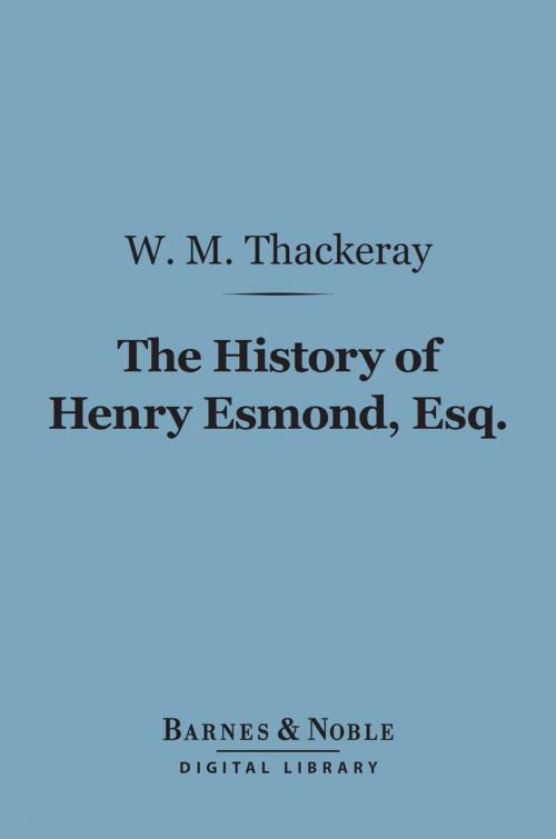 Cover of the book The History of Henry Esmond, Esq. (Barnes & Noble Digital Library) by William Makepeace Thackeray, Barnes & Noble