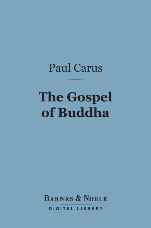 Cover of the book The Gospel of Buddha (Barnes & Noble Digital Library) by Paul Carus, Ph.D., Barnes & Noble