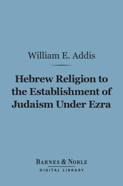 Cover of the book Hebrew Religion to the Establishment of Judaism Under Ezra (Barnes & Noble Digital Library) by William Edward Addis, Barnes & Noble