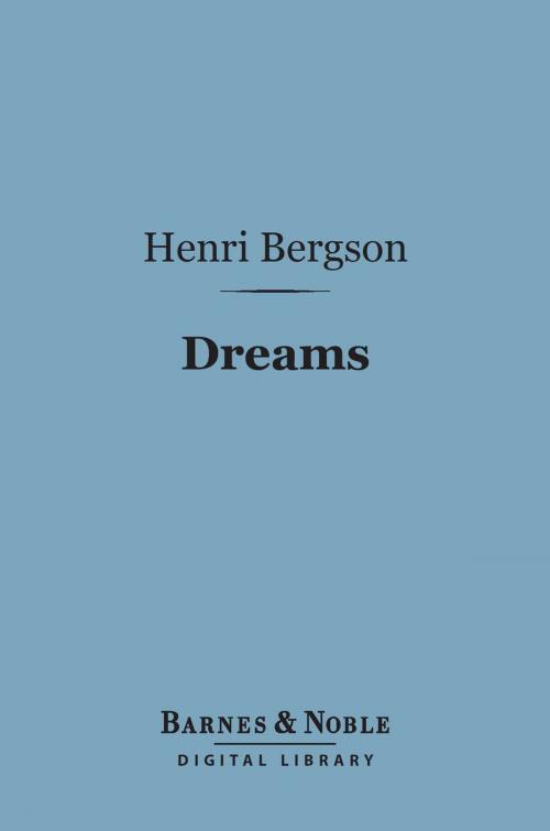 Cover of the book Dreams (Barnes & Noble Digital Library) by Henri Bergson, Barnes & Noble