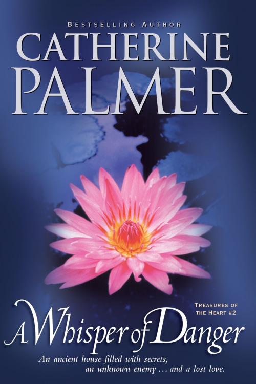 Cover of the book A Whisper of Danger by Catherine Palmer, Tyndale House Publishers, Inc.