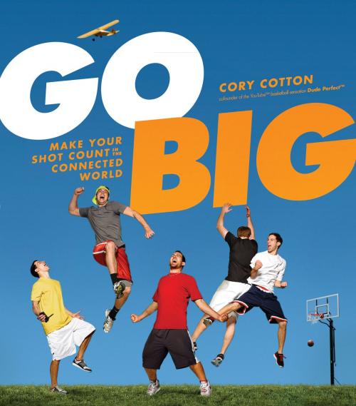 Cover of the book Go Big by Cory Cotton, Tyndale House Publishers, Inc.