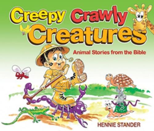 Cover of the book Creepy Crawly Creatures by Hennie Stander, Christian Art Distributors Pty Ltd