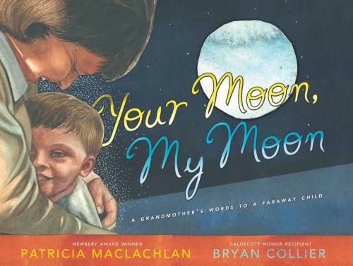 Cover of the book Your Moon, My Moon by Patricia MacLachlan, Simon & Schuster Books for Young Readers