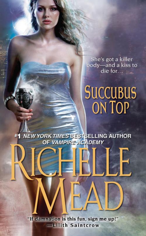 Cover of the book Succubus On Top by Richelle Mead, Zebra Books