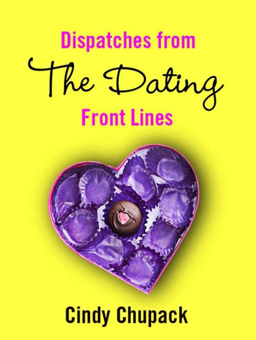 Cover of the book Dispatches from the Dating Front Lines by Cindy Chupack, St. Martin's Press