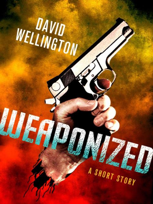Cover of the book Weaponized: A Short Story by David Wellington, St. Martin's Publishing Group