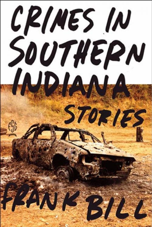 Cover of the book Crimes in Southern Indiana by Frank Bill, Farrar, Straus and Giroux