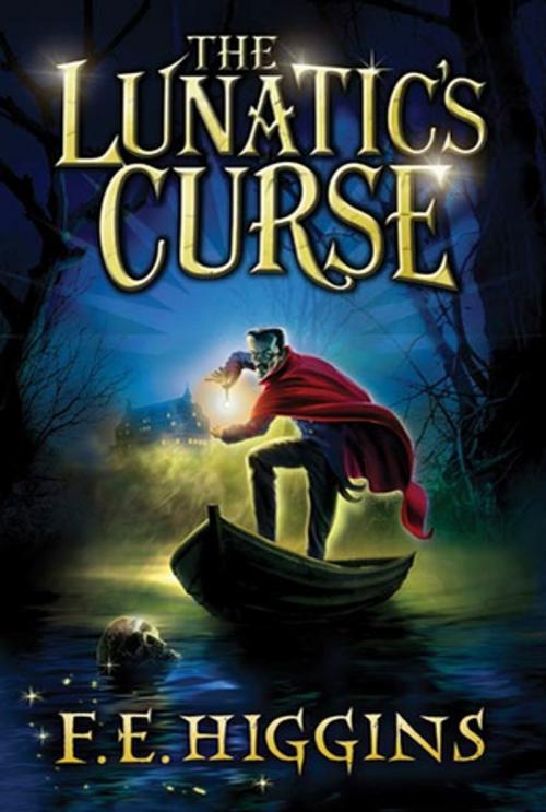 Cover of the book The Lunatic's Curse by F. E. Higgins, Feiwel & Friends