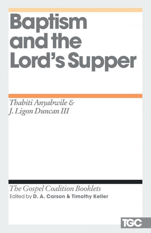Cover of the book Baptism and the Lord's Supper by Thabiti M. Anyabwile, J. Ligon Duncan, Crossway