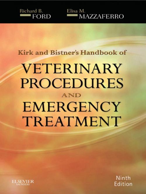 Cover of the book Kirk & Bistner's Handbook of Veterinary Procedures and Emergency Treatment - E-Book by Richard B. Ford, DVM, MS, DACVIM, DACVPM, Elisa Mazzaferro, MS, DVM, PhD, DACVECC, Elsevier Health Sciences