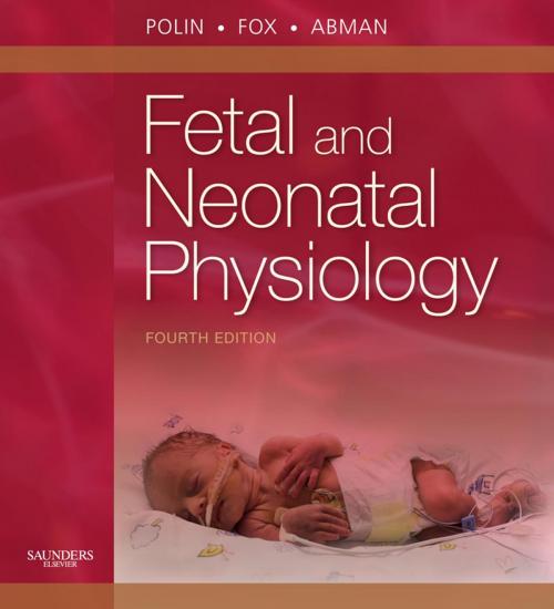 Cover of the book Fetal and Neonatal Physiology E-Book by Richard A. Polin, MD, William W. Fox, MD, Steven H. Abman, MD, Elsevier Health Sciences