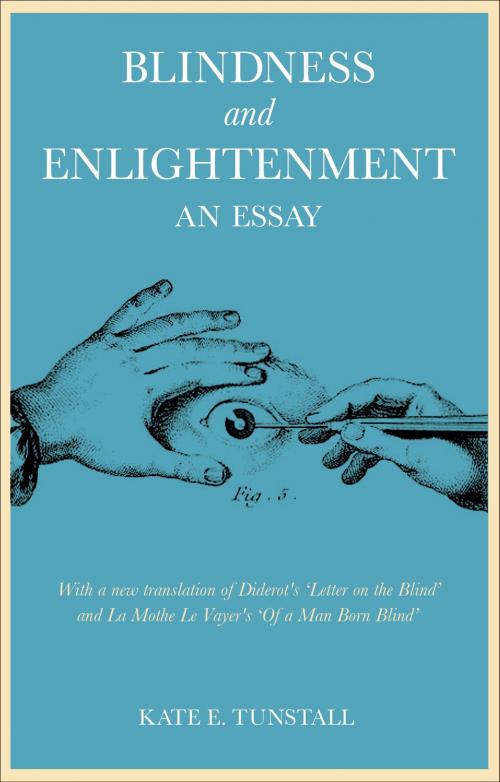 Cover of the book Blindness and Enlightenment: An Essay by Dr Kate E. Tunstall, Bloomsbury Publishing