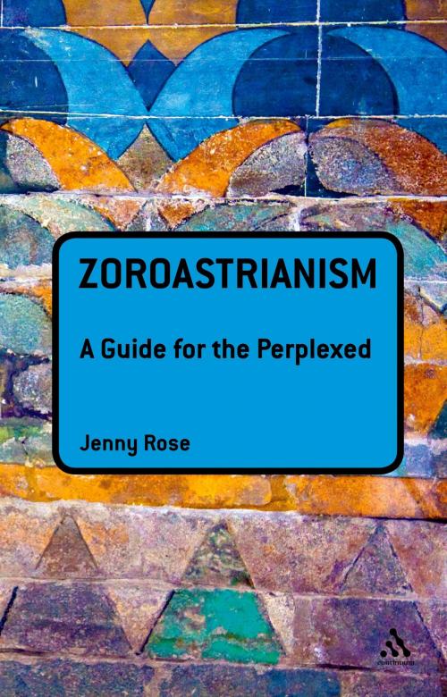 Cover of the book Zoroastrianism: A Guide for the Perplexed by Associate Professor Jenny Rose, Bloomsbury Publishing