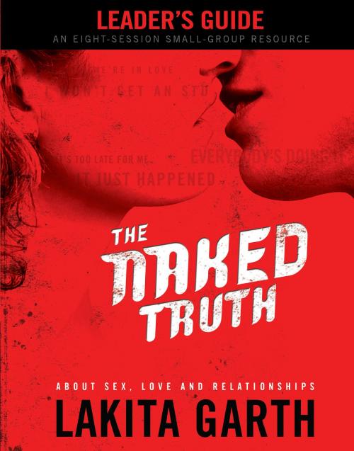 Cover of the book The Naked Truth Leader's Guide by Lakita Garth, Baker Publishing Group