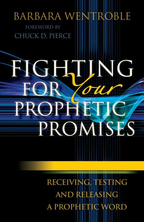 Cover of the book Fighting for Your Prophetic Promises by Barbara Wentroble, Baker Publishing Group