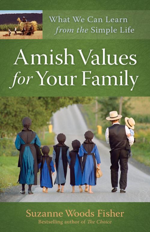Cover of the book Amish Values for Your Family by Suzanne Woods Fisher, Baker Publishing Group