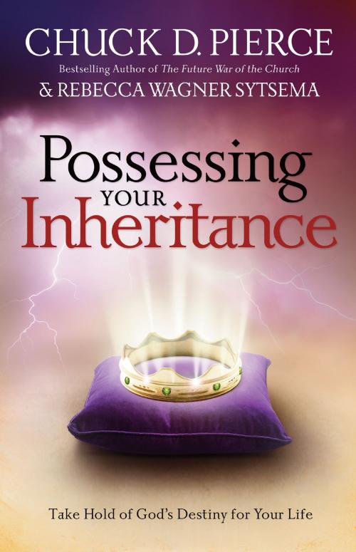 Cover of the book Possessing Your Inheritance by Chuck D. Pierce, Rebecca Wagner Sytsema, Baker Publishing Group