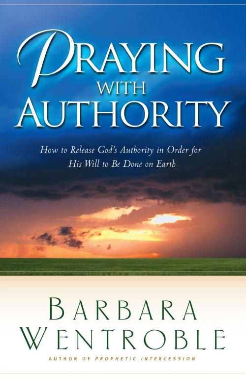 Cover of the book Praying with Authority by Barbara Wentroble, Baker Publishing Group