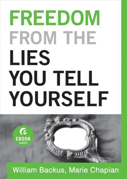 Cover of the book Freedom From the Lies You Tell Yourself (Ebook Shorts) by William Backus, Marie Chapian, Baker Publishing Group