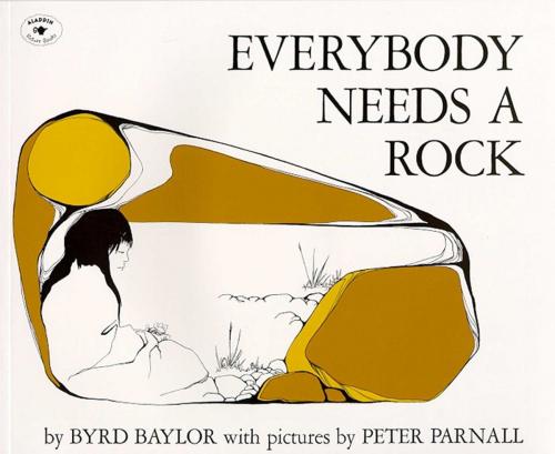 Cover of the book Everybody Needs a Rock by Byrd Baylor, Atheneum Books for Young Readers