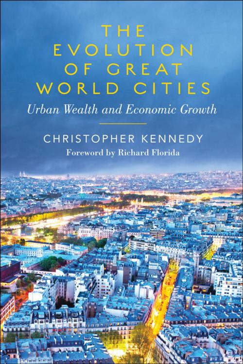 Cover of the book The Evolution of Great World Cities by Christopher  Kennedy, University of Toronto Press, Scholarly Publishing Division
