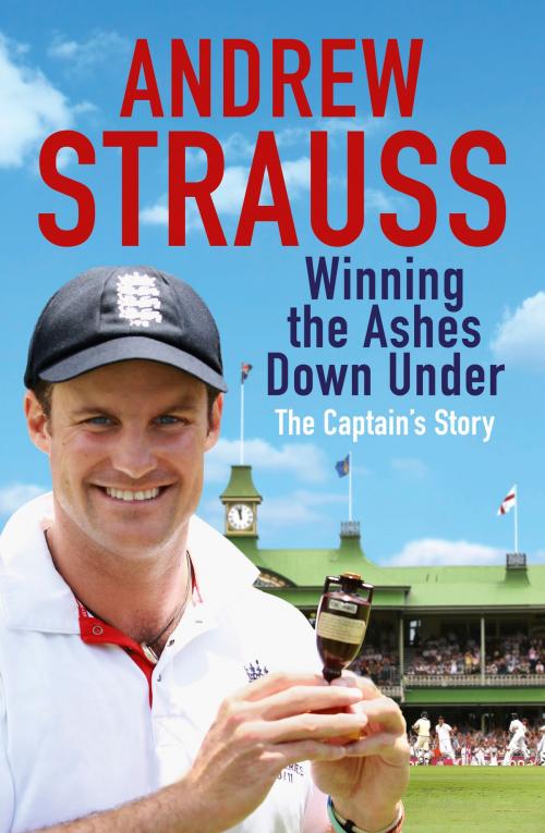 Cover of the book Andrew Strauss: Winning the Ashes Down Under by Andrew Strauss, Hodder & Stoughton