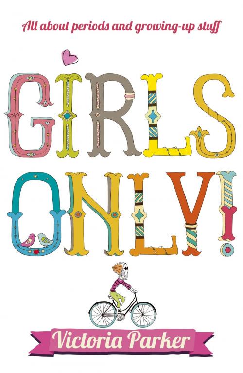 Cover of the book Girls Only! All About Periods and Growing-Up Stuff by Victoria Parker, Hachette Children's