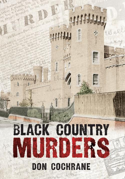 Cover of the book Black Country Murders by Don Cochrane, Amberley Publishing